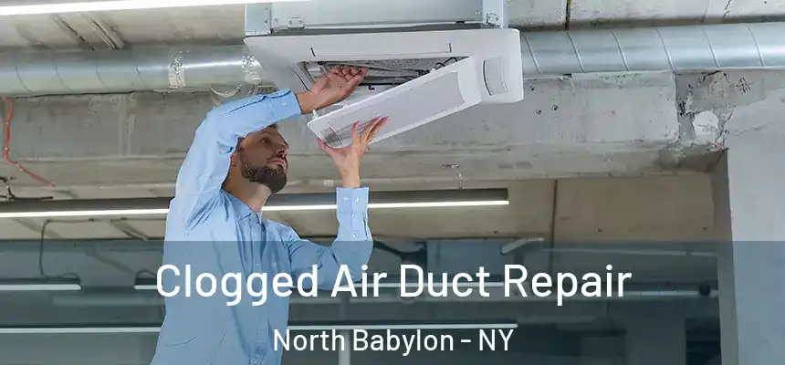  Clogged Air Duct Repair North Babylon - NY