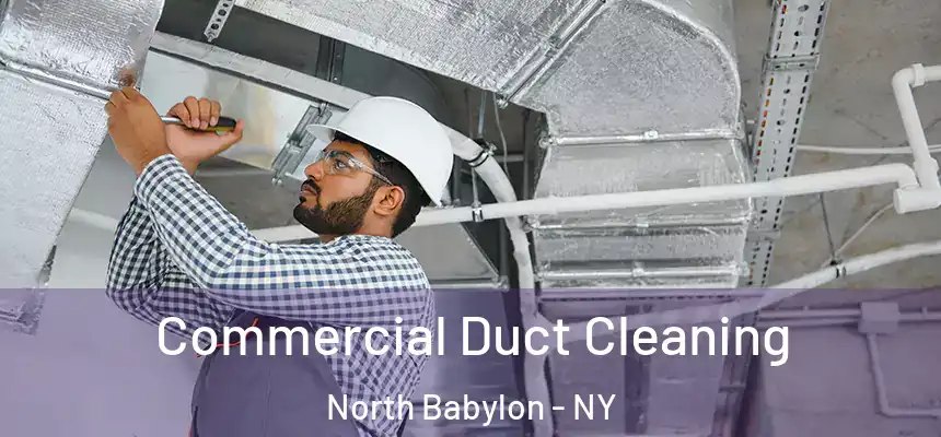  Commercial Duct Cleaning North Babylon - NY