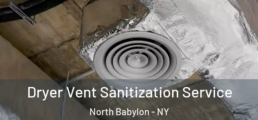  Dryer Vent Sanitization Service North Babylon - NY