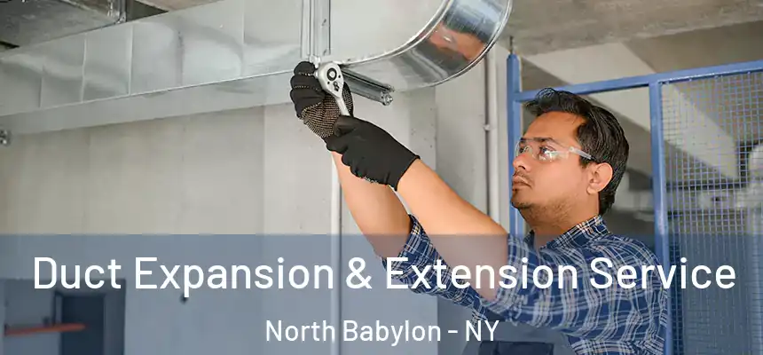  Duct Expansion & Extension Service North Babylon - NY