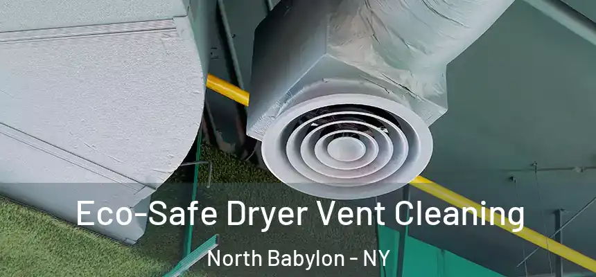  Eco-Safe Dryer Vent Cleaning North Babylon - NY
