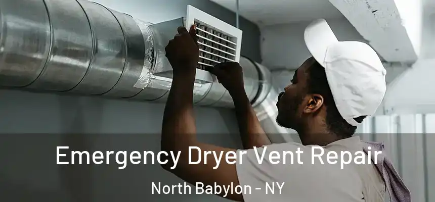  Emergency Dryer Vent Repair North Babylon - NY
