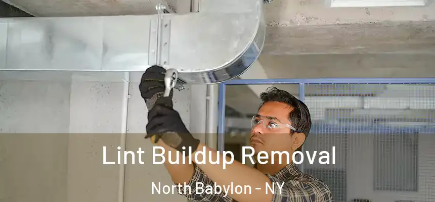  Lint Buildup Removal North Babylon - NY