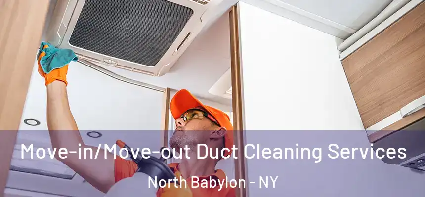  Move-in/Move-out Duct Cleaning Services North Babylon - NY