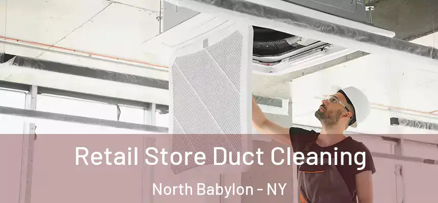  Retail Store Duct Cleaning North Babylon - NY