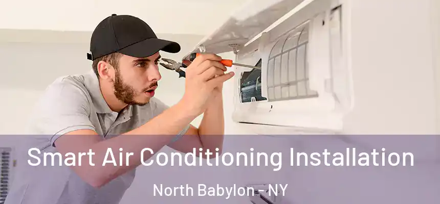  Smart Air Conditioning Installation North Babylon - NY