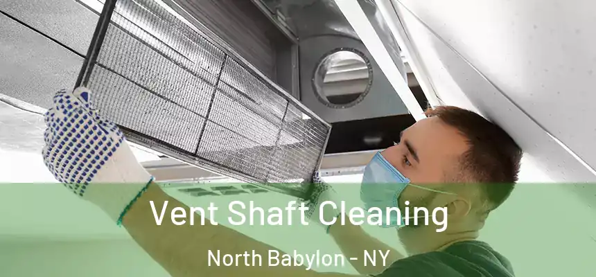  Vent Shaft Cleaning North Babylon - NY