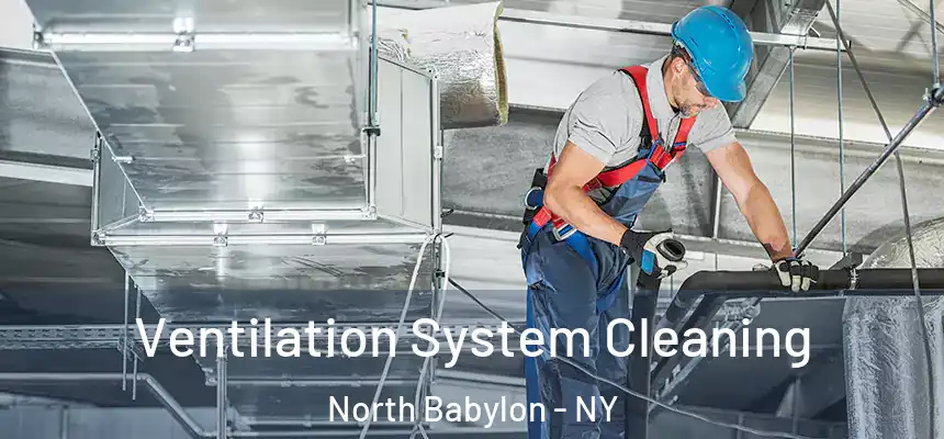  Ventilation System Cleaning North Babylon - NY